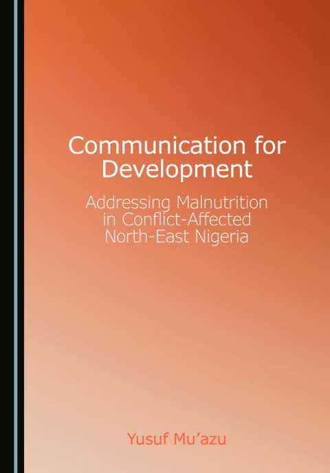 Cover image for book Communication for Development: Addressing Malnutrition in Conflict-Affected North-East Nigeria