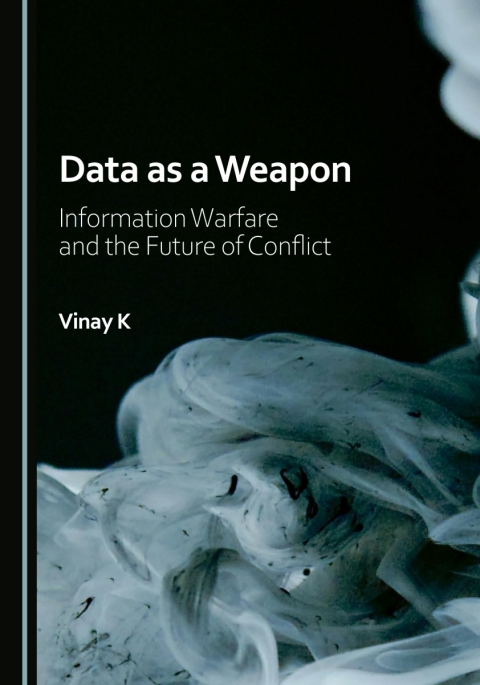 Cover image for book Data as a Weapon: Information Warfare and the Future of Conflict