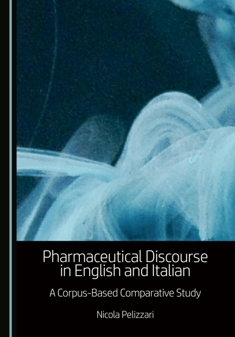 Cover image for book Pharmaceutical Discourse in English and Italian: A Corpus-Based Comparative Study