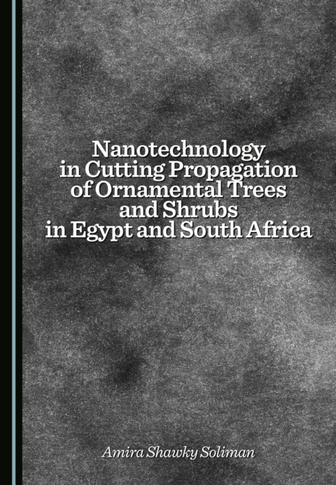 Cover image for book Nanotechnology in Cutting Propagation of Ornamental Trees and Shrubs in Egypt and South Africa