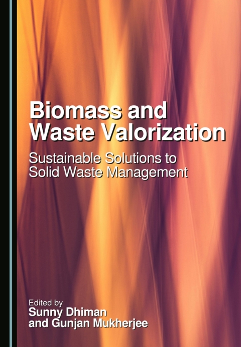Cover image for book Biomass and Waste Valorization: Sustainable Solutions to Solid Waste Management
