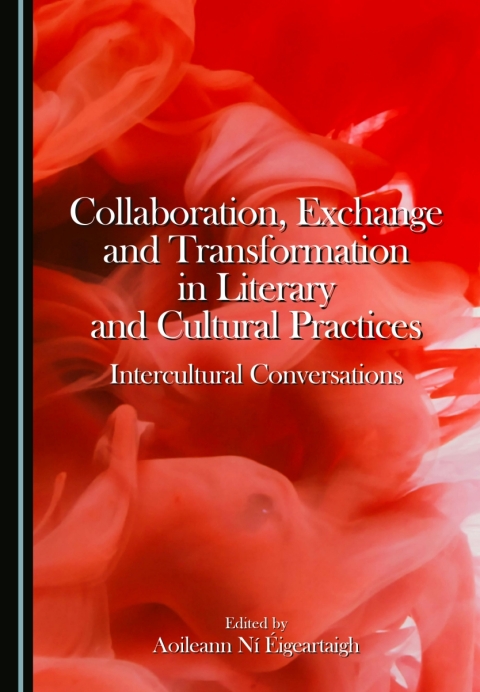 Cover image for book Collaboration, Exchange and Transformation in Literary and Cultural Practices: Intercultural Conversations