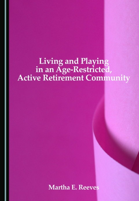 Cover image for book Living and Playing in an Age-Restricted, Active Retirement Community