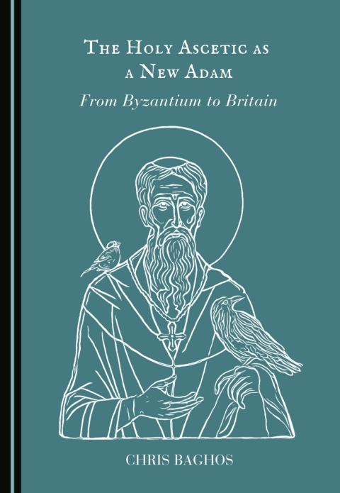 Cover image for book The Holy Ascetic as a New Adam: From Byzantium to Britain