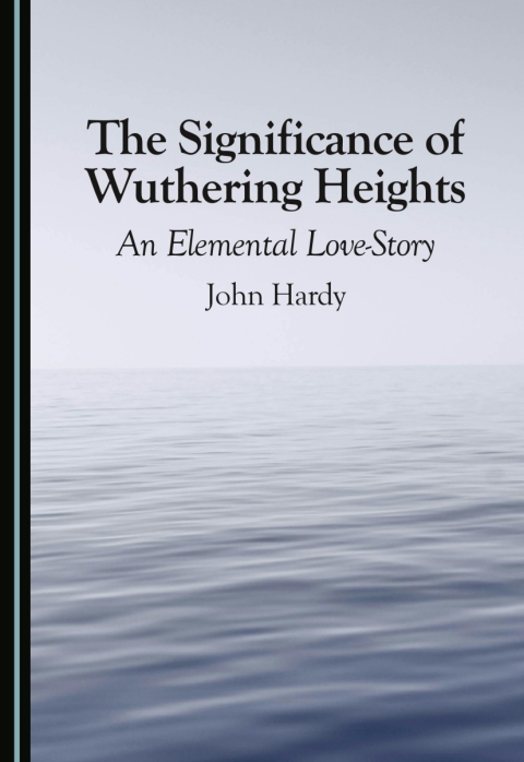 Cover image for book The Significance of Wuthering Heights: An Elemental Love-Story