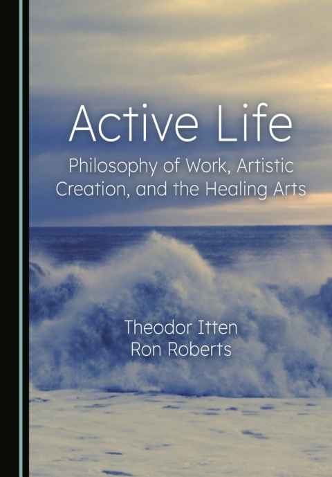 Cover image for book Active Life: Philosophy of Work, Artistic Creation, and the Healing Arts
