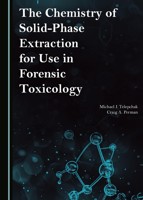 Cover image for book The Chemistry of Solid-Phase Extraction for Use in Forensic Toxicology