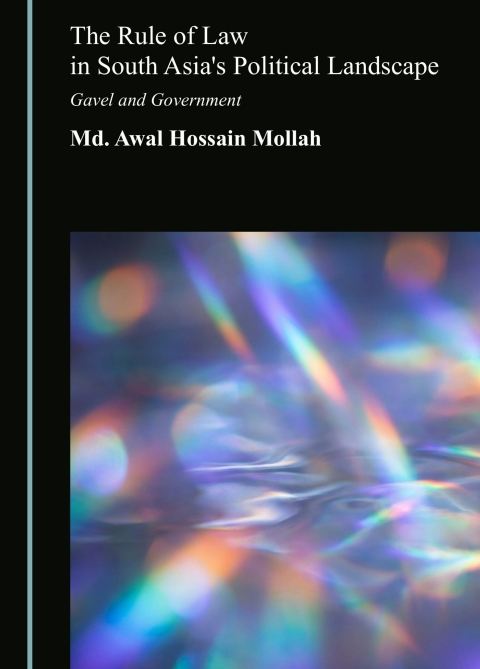 Cover image for book The Rule of Law in South Asia's Political Landscape: Gavel and Government