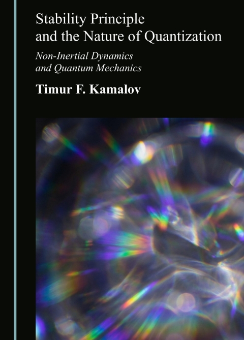 Cover image for book Stability Principle and the Nature of Quantization: Non-Inertial Dynamics and Quantum Mechanics