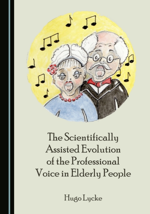 Cover image for book The Scientifically Assisted Evolution of the Professional Voice in Elderly People