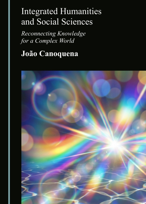 Cover image for book Integrated Humanities and Social Sciences: Reconnecting Knowledge for a Complex World