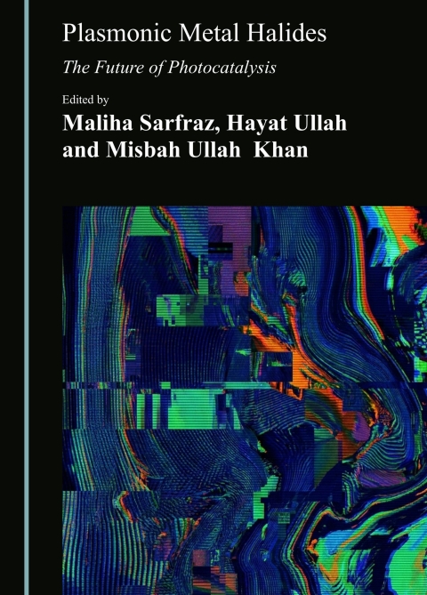 Cover image for book Plasmonic Metal Halides: The Future of Photocatalysis