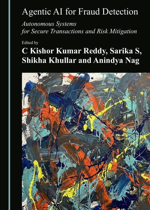 Cover image for book Agentic AI for Fraud Detection: Autonomous Systems for Secure Transactions and Risk Mitigation