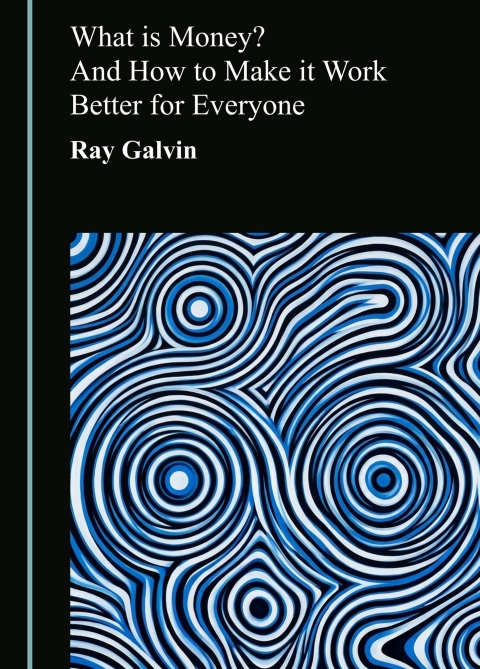 Cover image for book What is Money? And How to Make it Work Better for Everyone