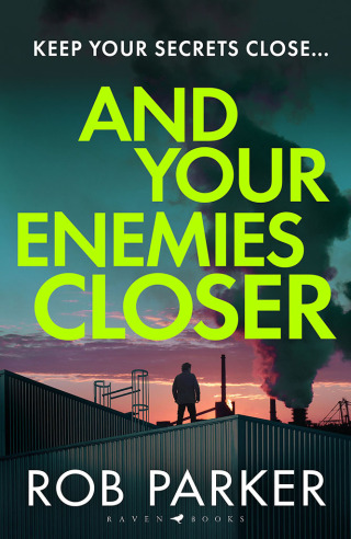And Your Enemies Closer