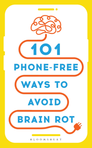 101 Phone-Free Ways to Avoid Brain Rot