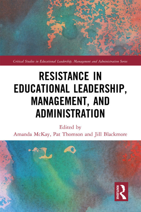 Resistance in Educational Leadership, Management, and Administration 