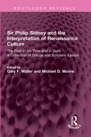 Sir Philip Sidney and the Interpretation of Renaissance Culture