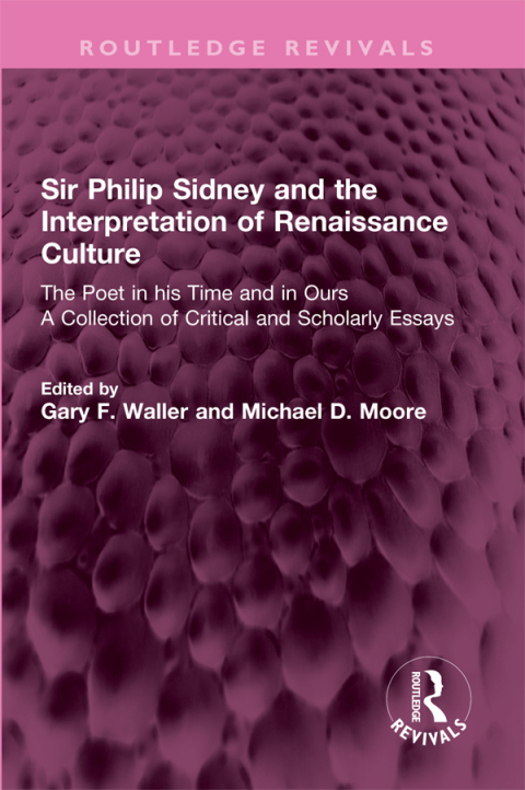 Sir Philip Sidney and the Interpretation of Renaissance Culture 