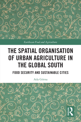 The Spatial Organisation of Urban Agriculture in the Global South