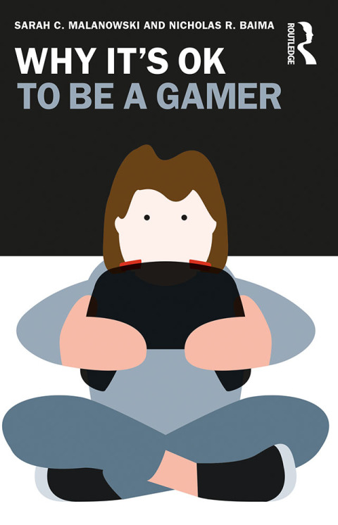 Cover image for book Why It's OK to Be a Gamer