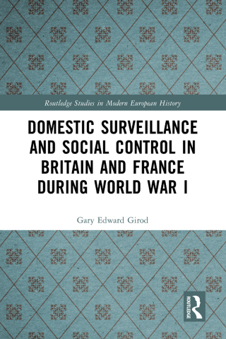 Domestic Surveillance and Social Control in Britain and France during World War I