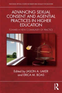 Advancing Sexual Consent and Agential Practices in Higher Education 1st ...