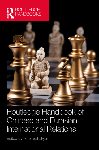 Routledge Handbook of Chinese and Eurasian International Relations