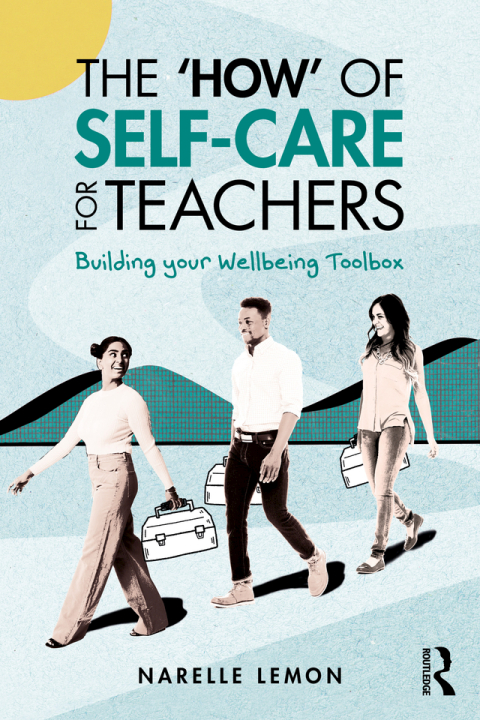 The âHowâ of Self-Care for Teachers 