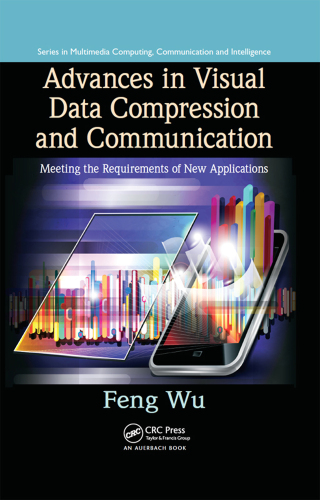 Advances in Visual Data Compression and Communication