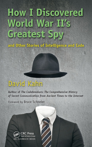 How I Discovered World War II's Greatest Spy and Other Stories of Intelligence and Code