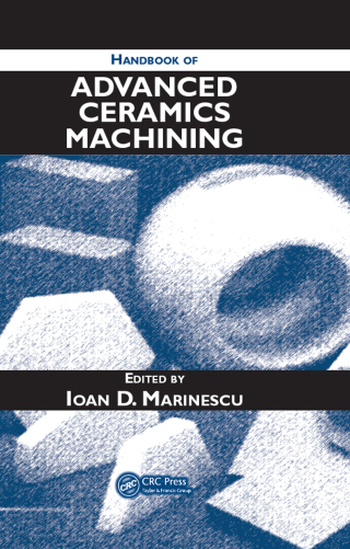 Handbook of Advanced Ceramics Machining