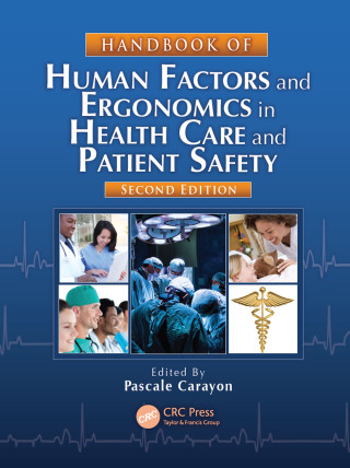 Handbook of Human Factors and Ergonomics in Health Care and Patient Safety