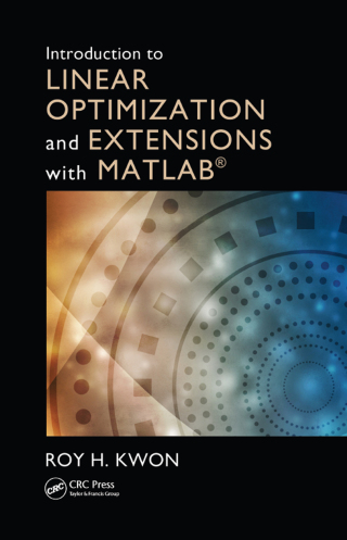 Introduction to Linear Optimization and Extensions with MATLAB