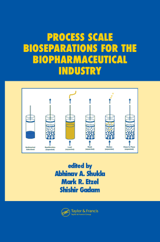 Process Scale Bioseparations for the Biopharmaceutical Industry