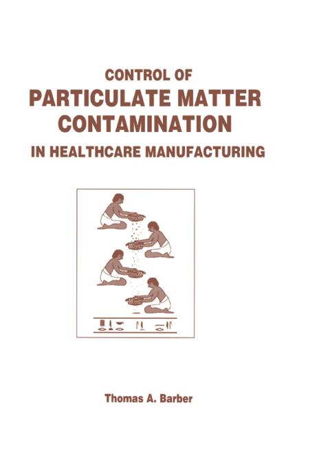 Cover image for book Control of Particulate Matter Contamination in Healthcare Manufacturing