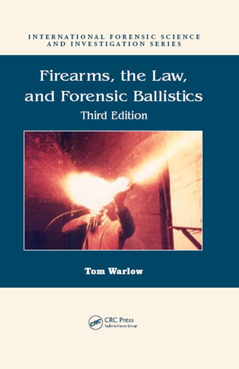 Cover image for book Firearms, the Law, and Forensic Ballistics