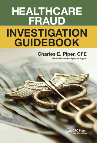 Healthcare Fraud Investigation Guidebook
