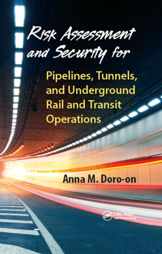 Risk Assessment and Security for Pipelines, Tunnels, and Underground Rail and Transit Operations
