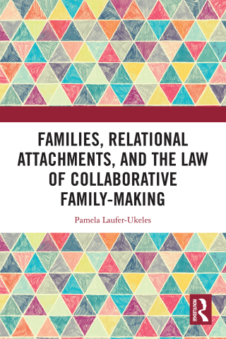Families, Relational Attachments, and the Law of Collaborative Family-Making
