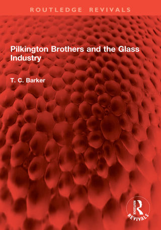Pilkington Brothers and the Glass Industry