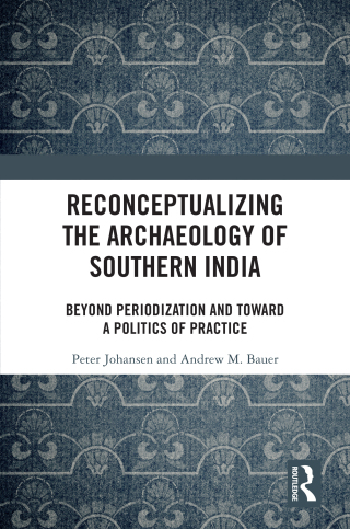 Reconceptualizing the Archaeology of Southern India