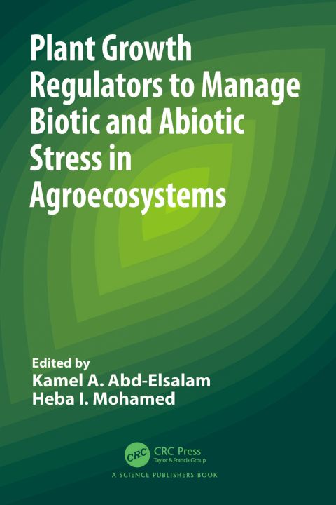 Cover image for book Plant Growth Regulators to Manage Biotic and Abiotic Stress in Agroecosystems