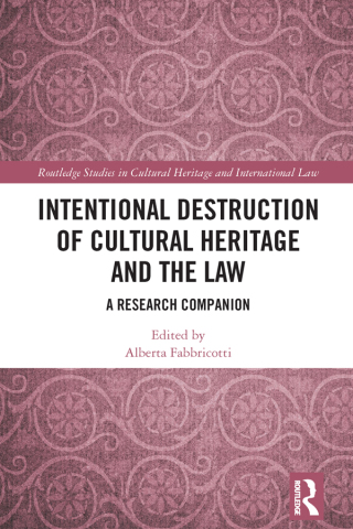 Intentional Destruction of Cultural Heritage and the Law