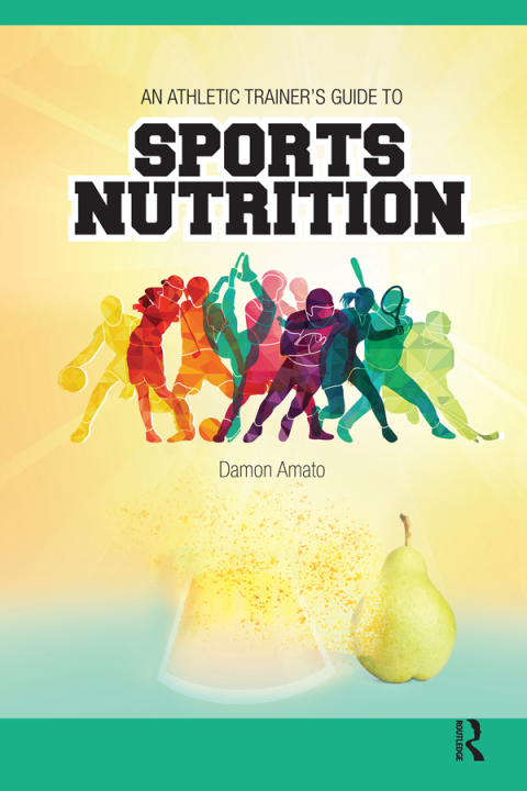 An Athletic Trainersâ Guide to Sports Nutrition 
