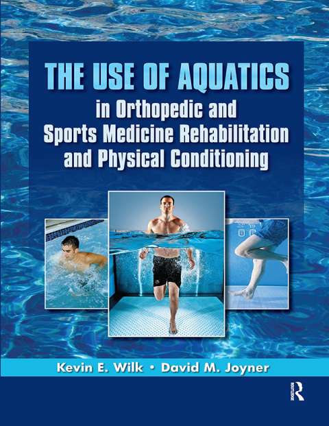 The Use of Aquatics in Orthopedics and Sports Medicine Rehabilitation and Physical Conditioning 