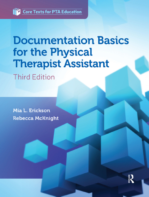 Documentation Basics for the Physical Therapist Assistant 