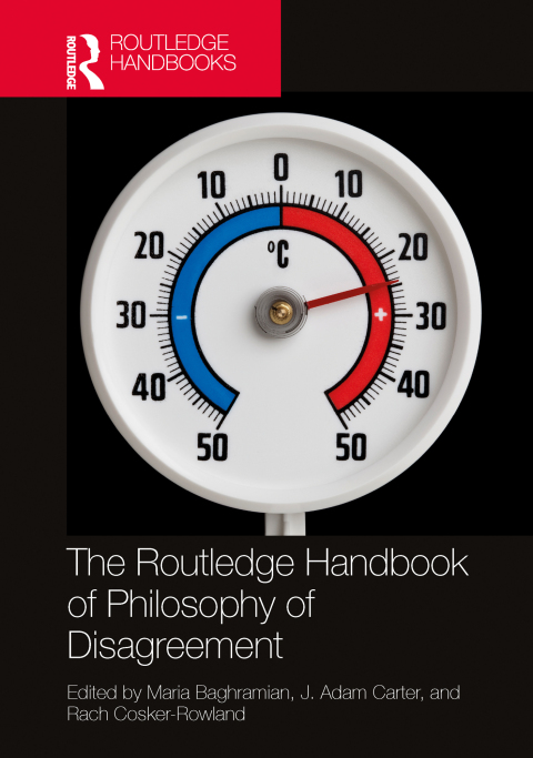 Cover image for book The Routledge Handbook of Philosophy of Disagreement