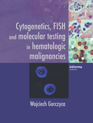 Cytogenetics, FISH and Molecular Testing in Hematologic Malignancies