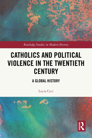 Catholics and Political Violence in the Twentieth Century